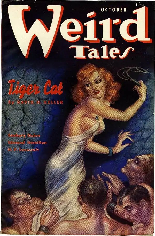 Painted cover of Weird Tales, dated October. Featuring a woman in a white dress poised to whip a group of four naked, manacled men. The captions read: "Tiger Cat by David H. Keller"; "Seabury Quinn"; "Edmond Hamilton"; and "H. P. Lovecraft".