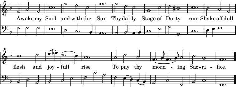 << \override Score.BarNumber #'break-visibility = #'#(#f #f #f) \new Staff \relative f' { \time 3/2 \key f \major \omit Staff.TimeSignature
f2 a f | c'1. | f2 e c | f1. |
f2 d c | g1 c2 | d bis1 | c1. |
bes2 a f | bes1 c2 | d4( ees) c2.( bes4) | a1. |
a2 c a | f4.( g8 f4. g8) a2 | bes g1 | f1. \bar "||" }
\addlyrics { A -- wake my Soul and with the Sun Thy dai -- ly Stage of Du -- ty run: Shake off dull flesh and joy -- full rise To pay thy morn -- ing Sac -- ri -- fice. }
\new Staff \relative f { \clef bass \key f \major \omit Staff.TimeSignature
f2 f f | e1. | d2 c2. bes4 | a1. | a2 bes a4 bes | c1 e2 | g g,1 c1. |
d4 e f1 | bes,2 d a | bes c e | f c' a |
f e4( d) c( bes) | a2 c f, | bes c1 | f,1. } >>